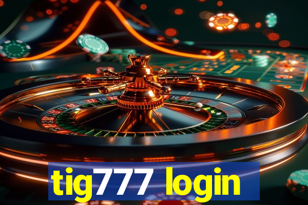 tig777 login